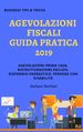 Agevolazioni Fiscali Guida pratica 2019